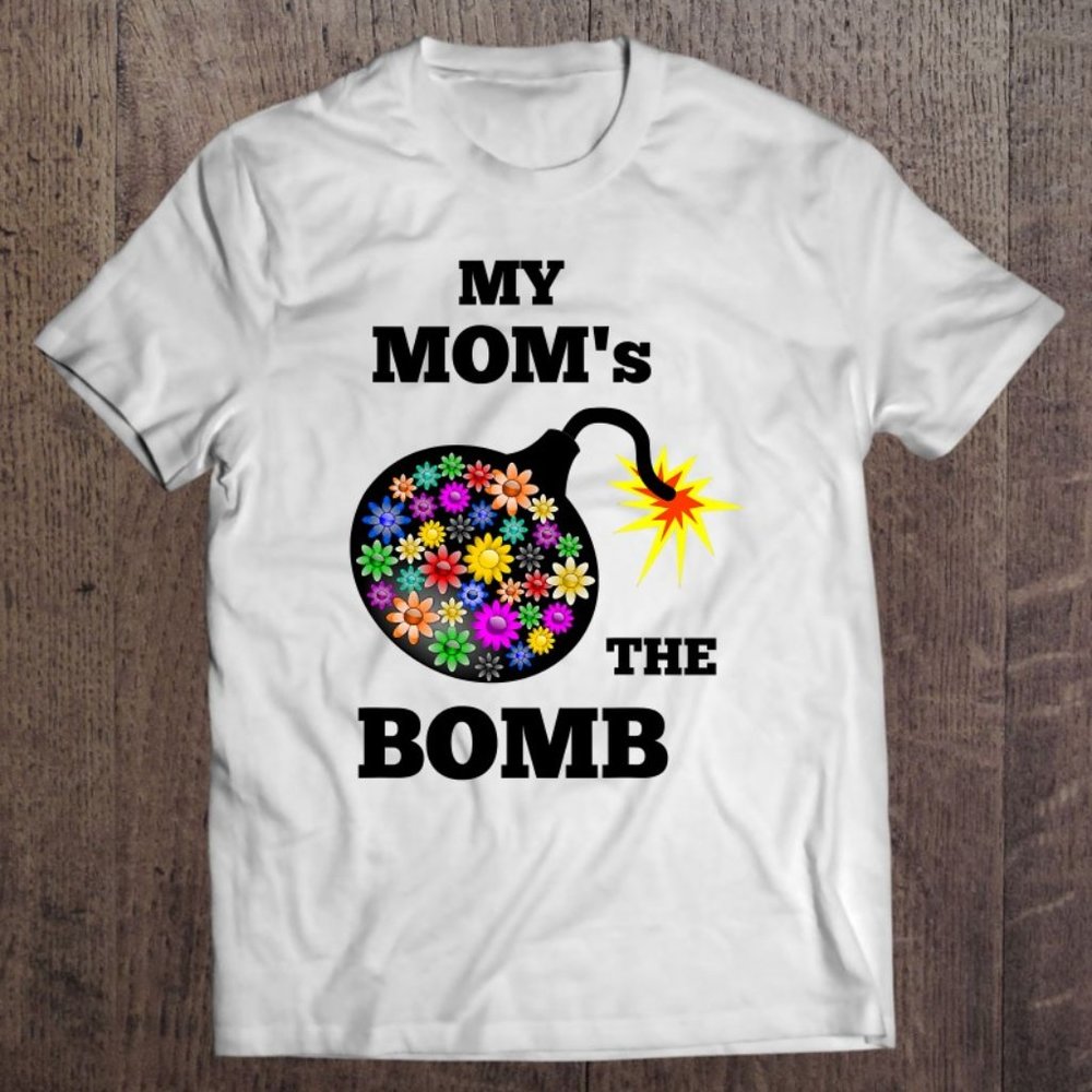 My Mom's The Bomb Shirt Wear Your Mother's Day Love T… - Gem